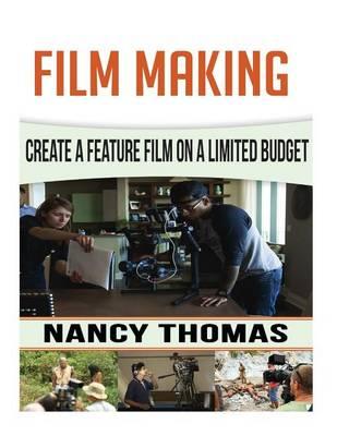 Film Making: Create a Feature Film on a Limited Budget