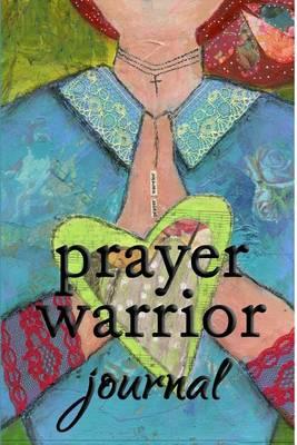 Prayer Warrior Journal: 6 Month Journal to Record Your Prayers and Thoughts of Gratitude