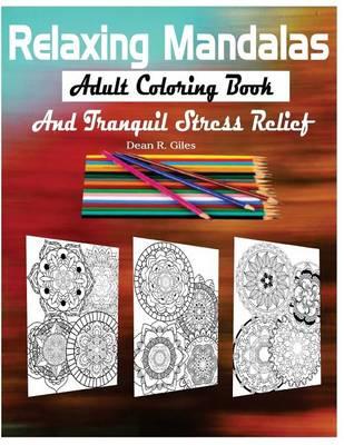 Relaxing Mandalas Adult Coloring Book and Tranquil Stress Relief