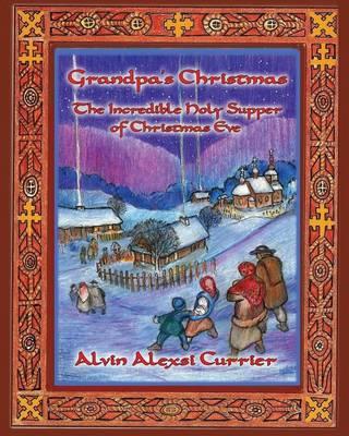 Grandpa's Christmas: The Incredible Holy Supper of Christmas Eve