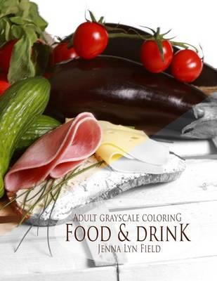 Food & Drink: Adult Grayscale Coloring
