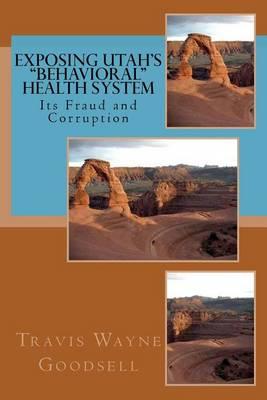 Exposing Utah's Behavioral Health System: Its Fraud and Corruption