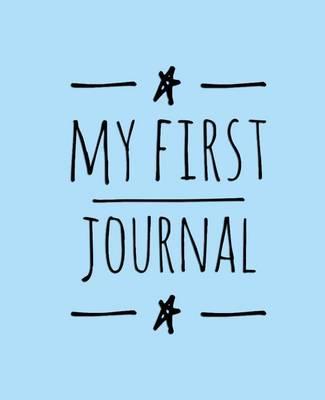 My First Journal: Personalized Journal For Children, Draw & Write, Notebook Journal for Kids, 7.5  x 9.25 (19.05 x 23.5 cm), 60 pages, Blue Cover