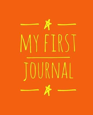 My First Journal: Personalized Journal for Children, Draw & Write, Notebook Journal for Kids,7.5  X 9.25 (19.05 X 23.5 CM), 60 Pages, Orange Cover
