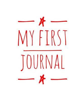 My First Journal: Personalized Journal for Children, Draw & Write, Notebook Journal for Kids, 7.5  X 9.25 (19.05 X 23.5 CM),60 Pages, White Cover