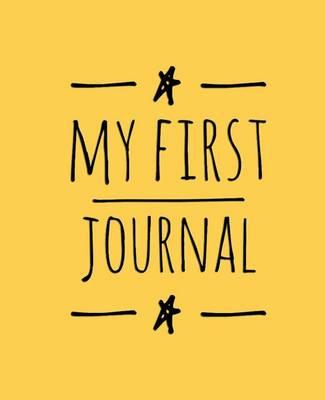 My First Journal: Personalized Journal for Children, Draw & Write, Notebook Journal for Kids, 7.5  X 9.25 (19.05 X 23.5 CM), 60 Pages, Yellow Cover