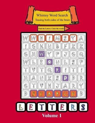 Whimsy Word Search Volume 1: Letters: Teasing Both Sides of the Brain, Find the Letters, Color the Words