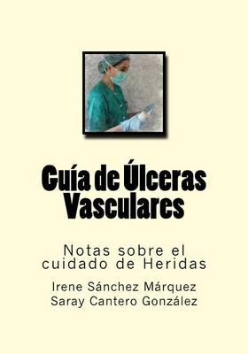 Guia de Ulceras Vasculares: Notas Sobre El Cuidado de Heridas