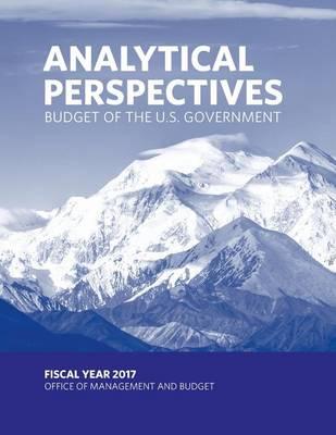 Budget of the U.S. Government - Analytical Perspectives: Fiscal Year 2017
