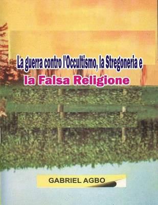La guerra contro l'Occultismo: la Stregoneria e la Falsa Religione