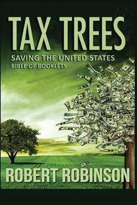 Tax Trees: Saving the United States: Bible of Booklets