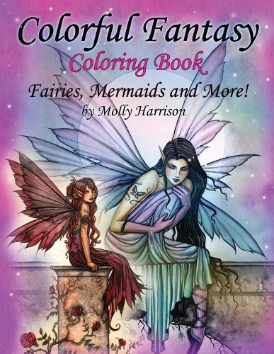 Colorful Fantasy Coloring Book: by Molly Harrison