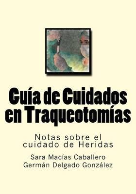 Guia de Cuidados En Traqueotomias: Notas Sobre El Cuidado de Heridas