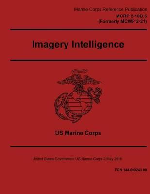 Marine Corps Reference Publication MCRP 2-10B.5 (Formerly MCWP 2-21) Imagery Intelligence 2 May 2016
