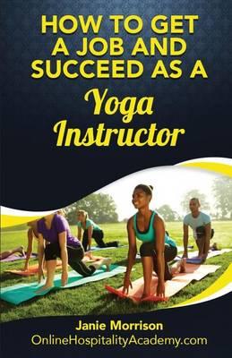 How to Get a Job and Succeed as a Yoga Instructor