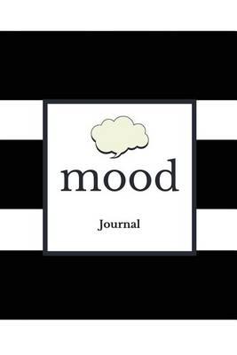 Mood Journal: Black & Whites Stripes Cover Monitor Your Mood, Medication, Anxiety Levels & Depression Levels Keep Healthy & on Track Emotion Diary 52 Week Journal 6 X 9