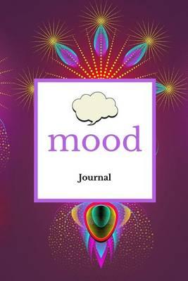 Mood Journal: Fireworks Cover Monitor Your Mood, Medication, Anxiety Levels & Depression Levels Keep Healthy & on Track Emotion Diary 52 Week Journal 6 X 9