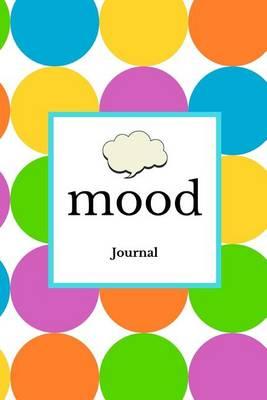 Mood Journal: Spots Everywhere Cover Monitor Your Mood, Medication, Anxiety Levels & Depression Levels Keep Healthy & on Track Emotion Diary 52 Week Journal 6 X 9