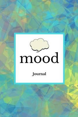 Mood Journal: Blue Confusion Cover Monitor Your Mood, Medication, Anxiety Levels & Depression Levels Keep Healthy & on Track Emotion Diary 52 Week Journal 6 X 9