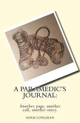 A Paramedic's Journal: Another Page, Another Call, Another Story