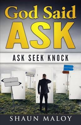 God Said ASK: Ask Seek Knock