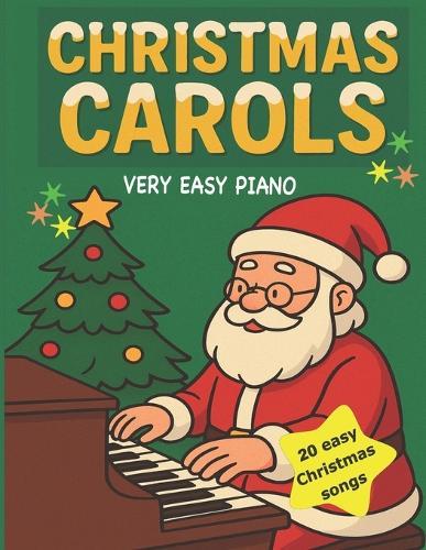 Christmas Carols: Really easy arrangements of popular carols / Great for young children who are just starting to play