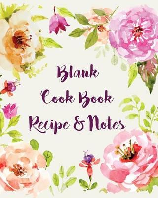 Everyday Recipe Journal: Blank Dessert Recipe Book Floral Collection, 8 X 10, 120p: Cookbooks, Food & Wine, Cooking Education & More