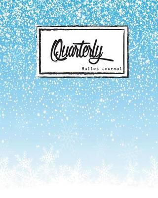 Quarterly Bullet Journal: Dot Grid, Colorful Blue Notebook, 8 X 10, 90 Page: Inspiring Your Ideas and Tips for Hand Lettering Your Own Way to Beautiful Works and Life