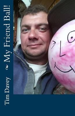 My Friend Ball!