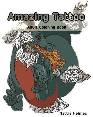 Amazing Tattoo: Adult Coloring Book: Art Activity Book