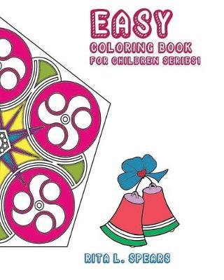 Easy Coloring book For Children SERIES1: Play Learn and Relax