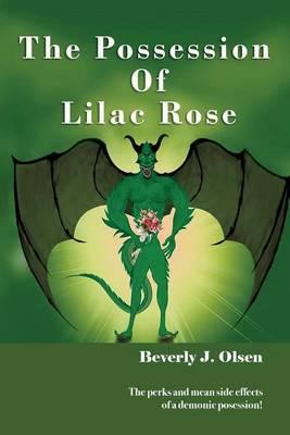The Possession Of Lilac Rose: The perks and mean side effects of a demonic posession!