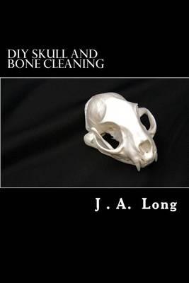 DIY Skull and Bone Cleaning: Learn Tips, Tricks and Techniques That Professionals Use