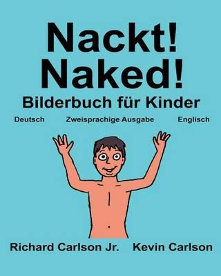 Nackt! Naked!: Ein Bilderbuch für Kinder Deutsch-Englisch (Zweisprachige Ausgabe) (www.rich.center)