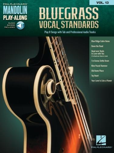 Bluegrass Vocal Standards: Mandolin Play-Along Volume 13 Play 8 Songs with Tab & Professional Audio Tracks