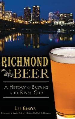 Richmond Beer: A History of Brewing in the River City