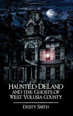 Haunted Deland and the Ghosts of West Volusia County