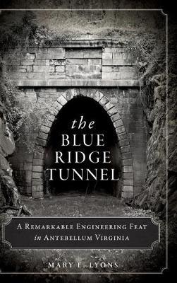 The Blue Ridge Tunnel: A Remarkable Engineering Feat in Antebellum Virginia