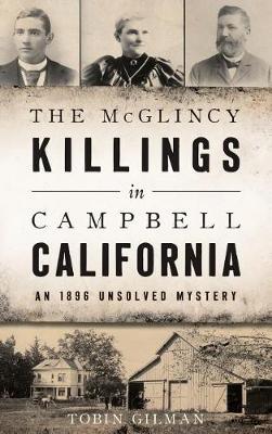 The McGlincy Killings in Campbell, California: An 1896 Unsolved Mystery