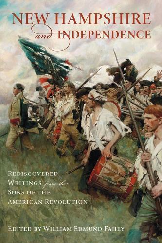 New Hampshire and Independence: Rediscovered Writings from the Sons of the American Revolution