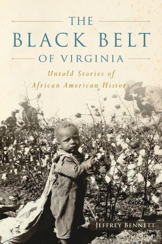 The Black Belt of Virginia: Untold Stories of African American History