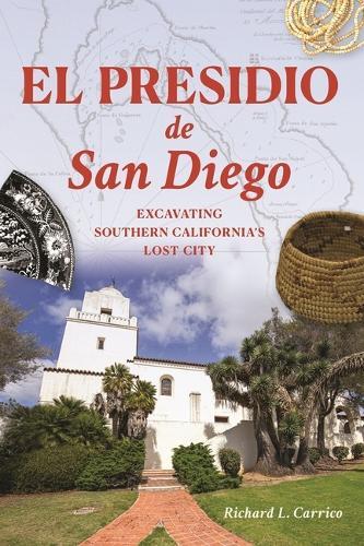 El Presidio de San Diego: Excavating Southern California's Lost City