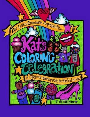 Kat's Coloring Celebration: A Magical Coloring Book For the Kid In You