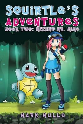 Squirtle's Adventures (Book 2): Missing Mr. Mime (an Unofficial Pokemon Go Diary Book for Kids Ages 6 - 12 (Preteen)
