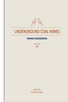 Underground Coal Mines: Based on Syllabus Prescribed by Csvtu 4th Semester (Mining Engineering)