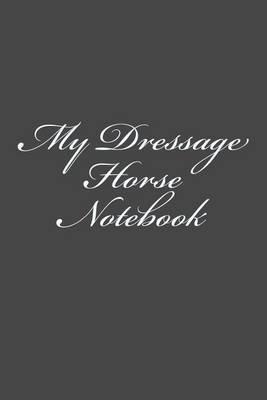 My Dressage Horse Notebook