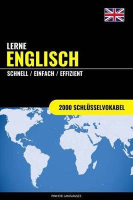 Lerne Englisch - Schnell / Einfach / Effizient: 2000 Schlusselvokabel