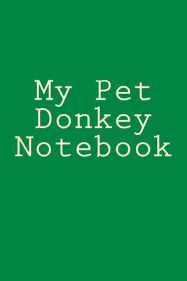 My Pet Donkey Notebook