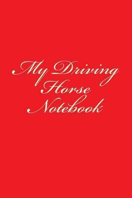 My Driving Horse Notebook