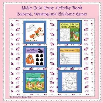 Little Cute Pony Activity Book: Coloring, Drawing and Children's Games